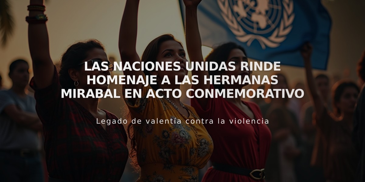 Las Naciones Unidas rinde homenaje a las Hermanas Mirabal en acto conmemorativo