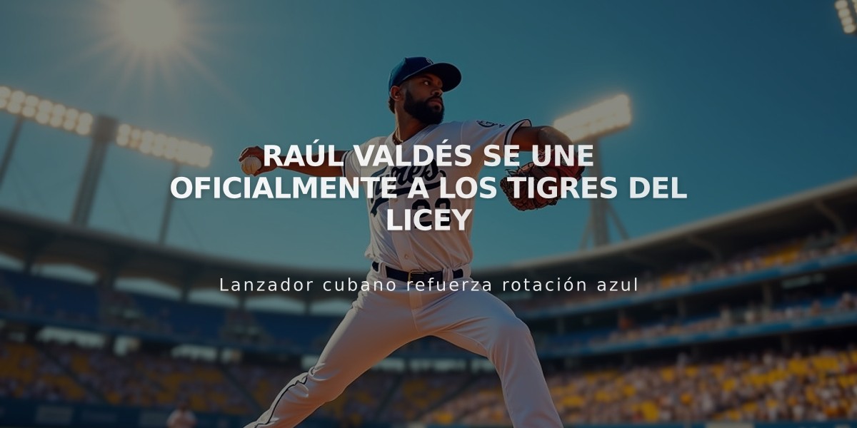 Raúl Valdés se une oficialmente a los Tigres del Licey