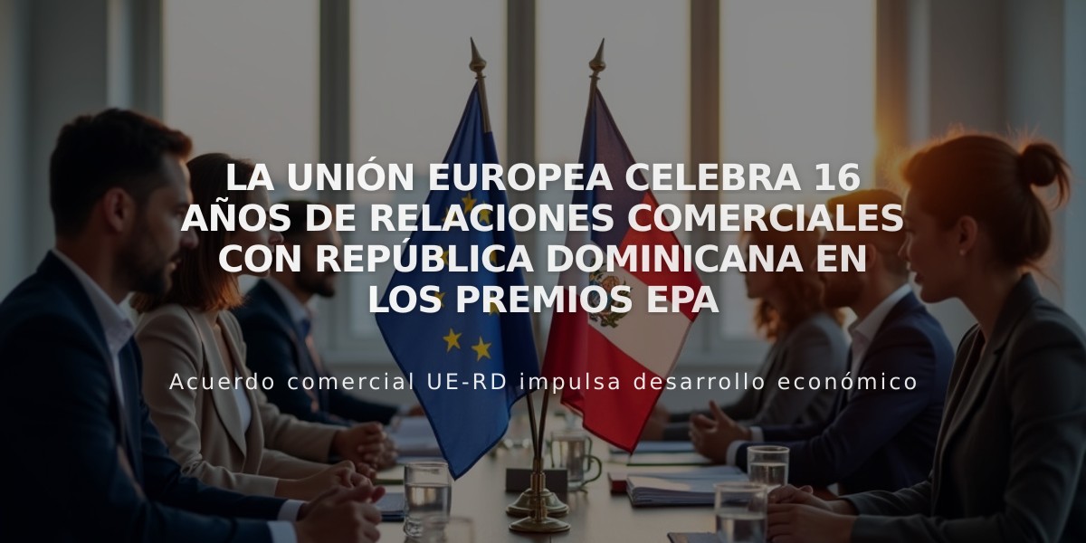 La Unión Europea celebra 16 años de relaciones comerciales con República Dominicana en los Premios EPA