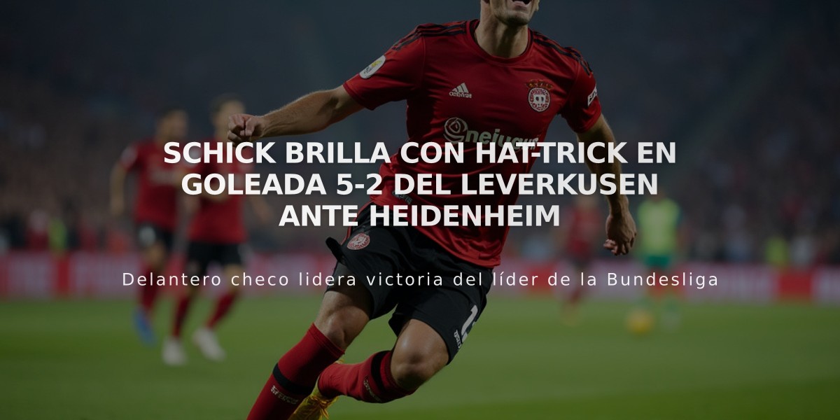 Schick brilla con hat-trick en goleada 5-2 del Leverkusen ante Heidenheim