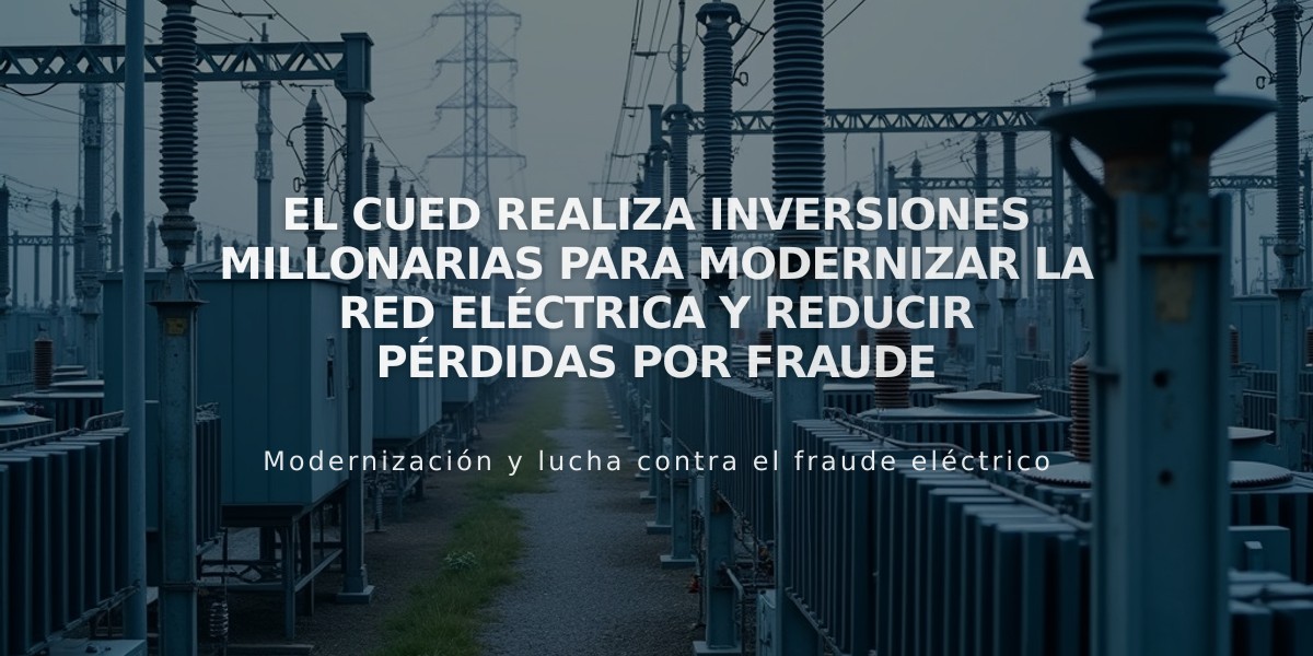 El CUED realiza inversiones millonarias para modernizar la red eléctrica y reducir pérdidas por fraude