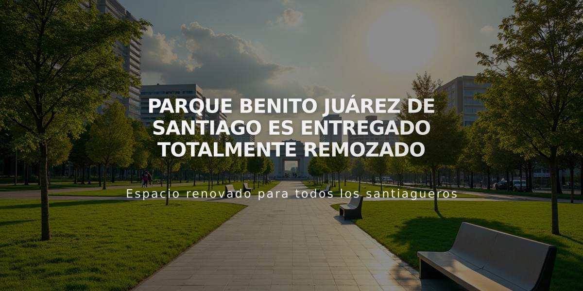 Parque Benito Juárez de Santiago es entregado totalmente remozado