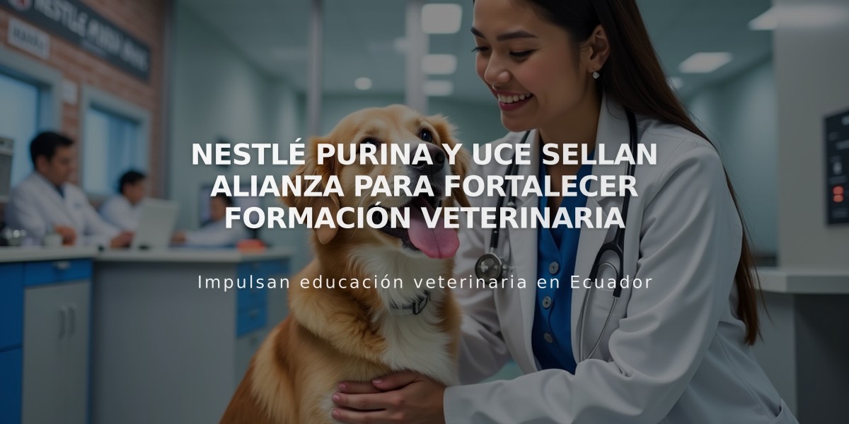 Nestlé Purina y UCE sellan alianza para fortalecer formación veterinaria