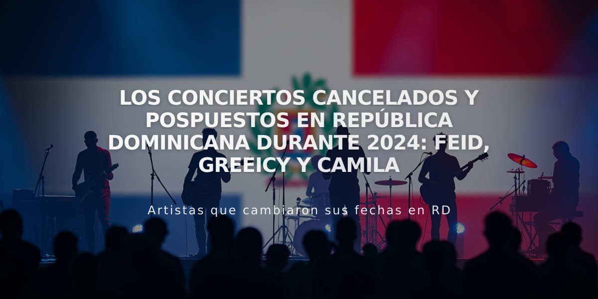 Los conciertos cancelados y pospuestos en República Dominicana durante 2024: Feid, Greeicy y Camila