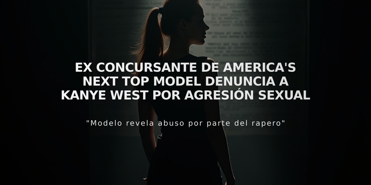 Ex concursante de America's Next Top Model denuncia a Kanye West por agresión sexual