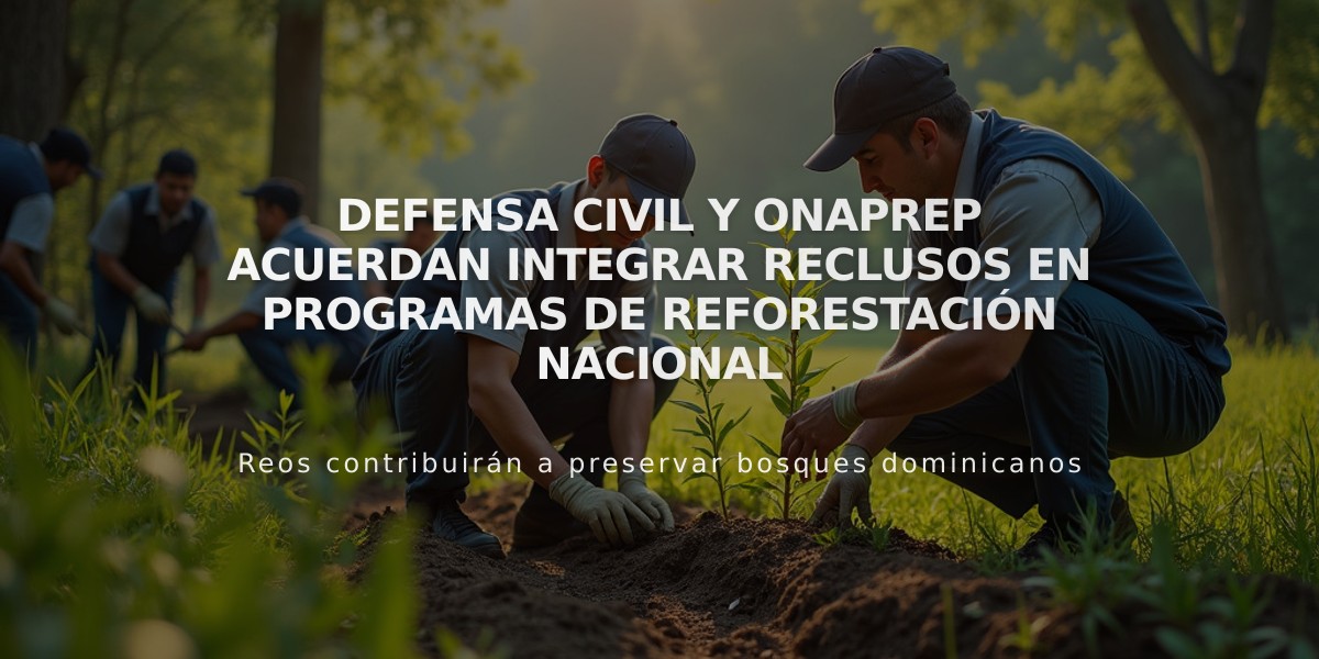 Defensa Civil y ONAPREP acuerdan integrar reclusos en programas de reforestación nacional