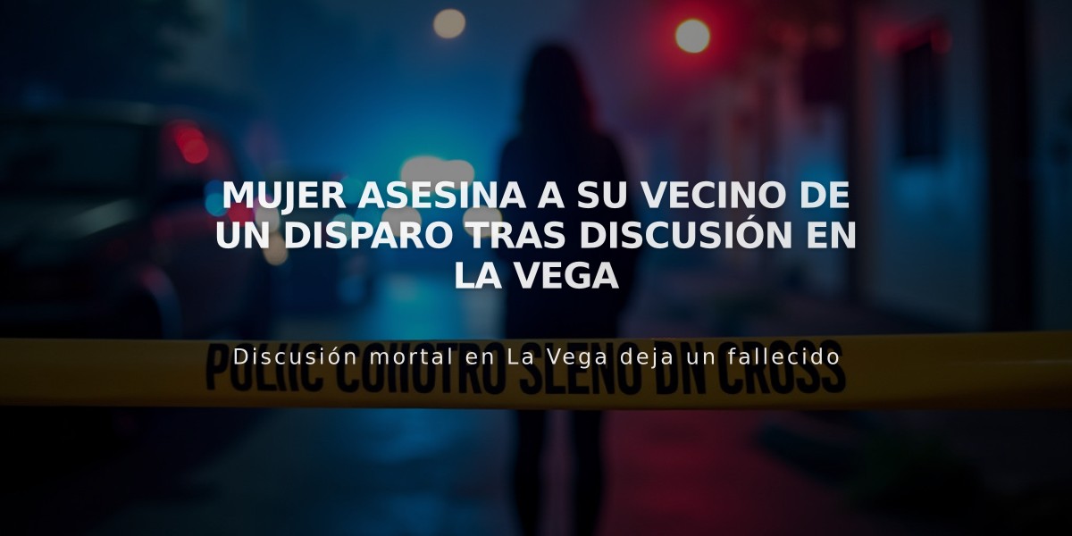 Mujer asesina a su vecino de un disparo tras discusión en La Vega