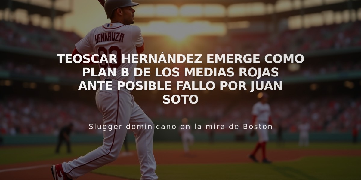 Teoscar Hernández emerge como plan B de los Medias Rojas ante posible fallo por Juan Soto