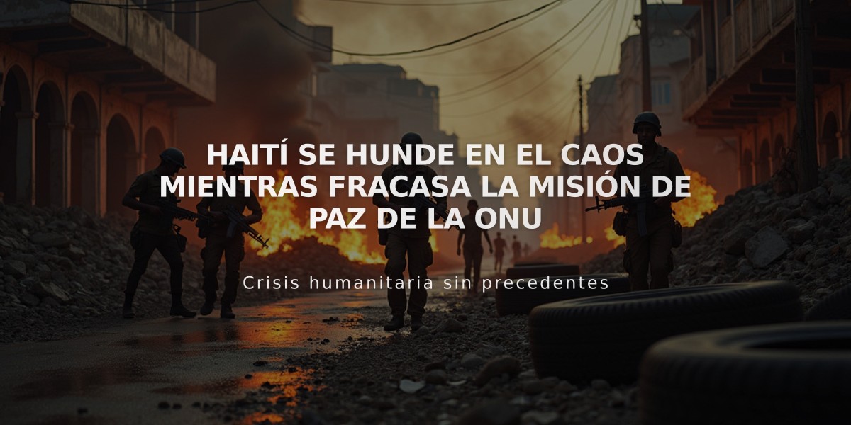 Haití se hunde en el caos mientras fracasa la misión de paz de la ONU