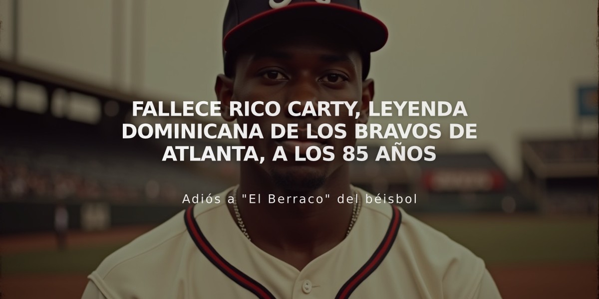 Fallece Rico Carty, leyenda dominicana de los Bravos de Atlanta, a los 85 años