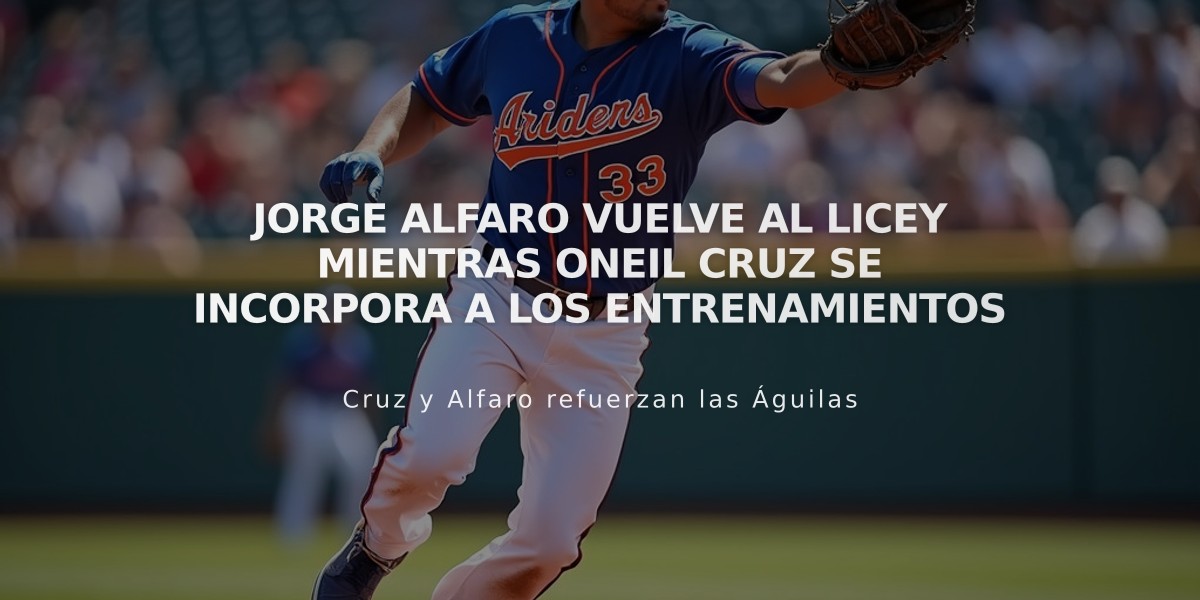 Jorge Alfaro vuelve al Licey mientras Oneil Cruz se incorpora a los entrenamientos