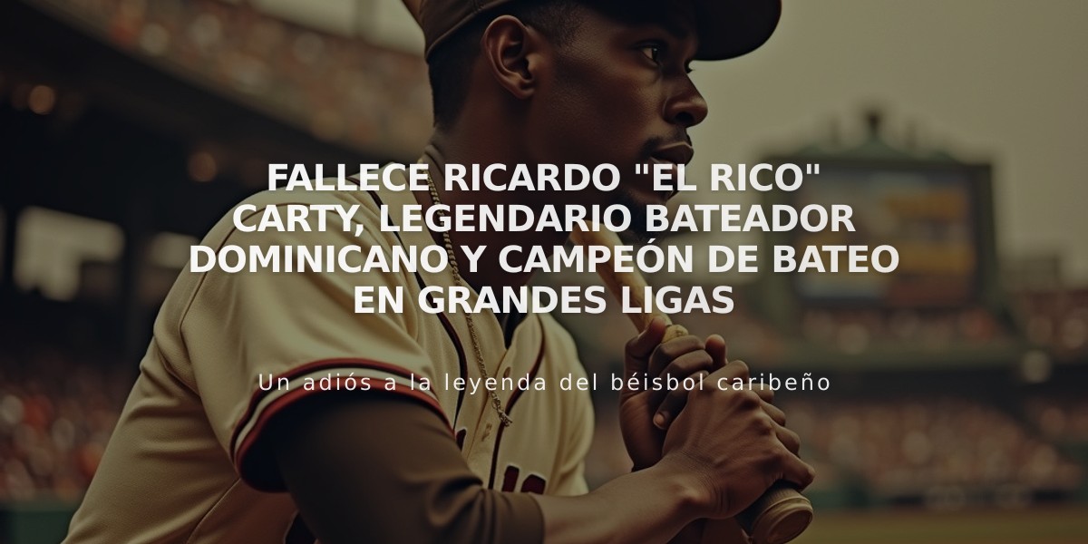 Fallece Ricardo "El Rico" Carty, legendario bateador dominicano y campeón de bateo en Grandes Ligas