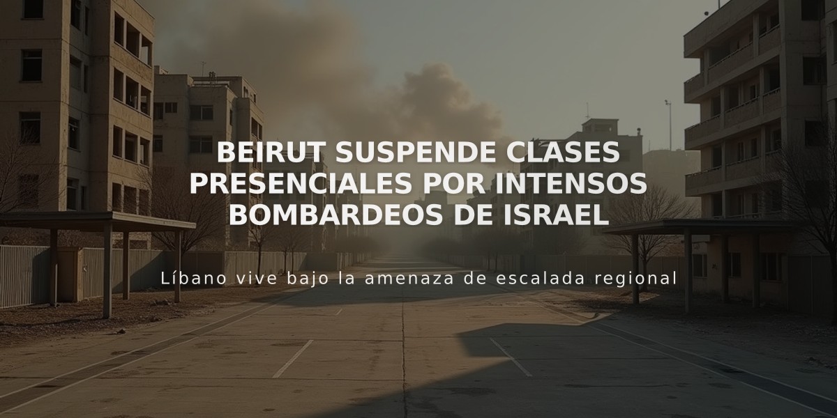 Beirut suspende clases presenciales por intensos bombardeos de Israel