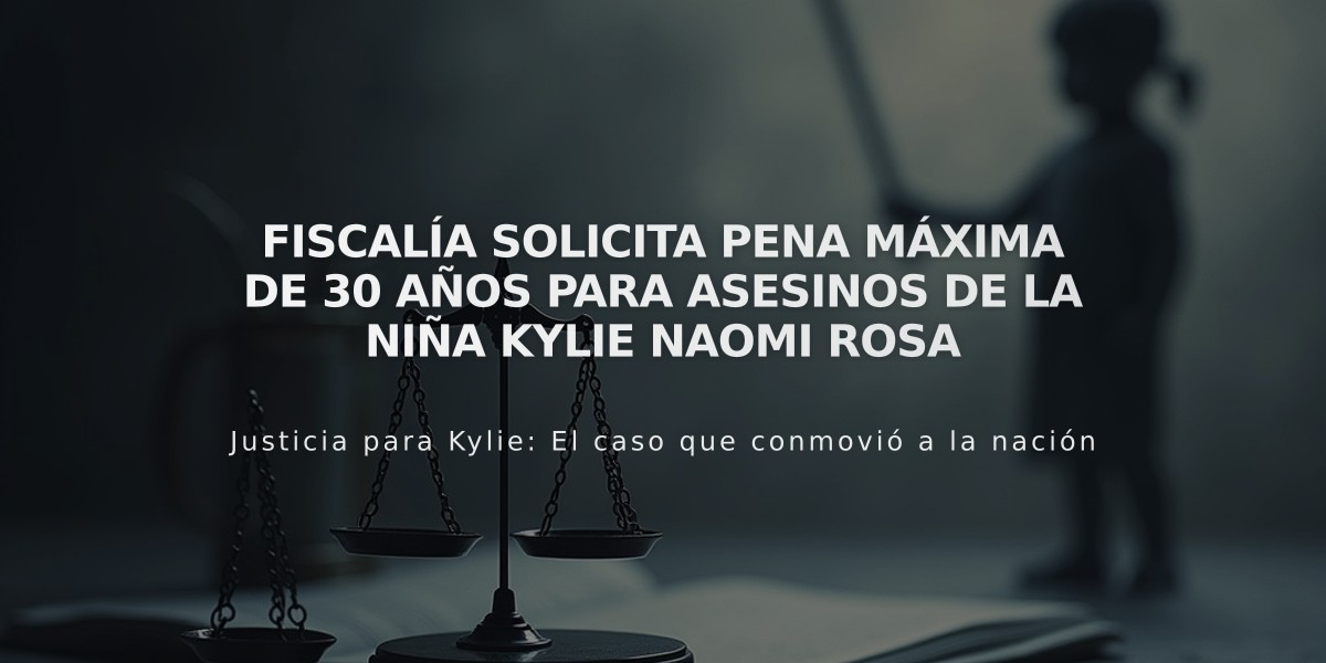 Fiscalía solicita pena máxima de 30 años para asesinos de la niña Kylie Naomi Rosa