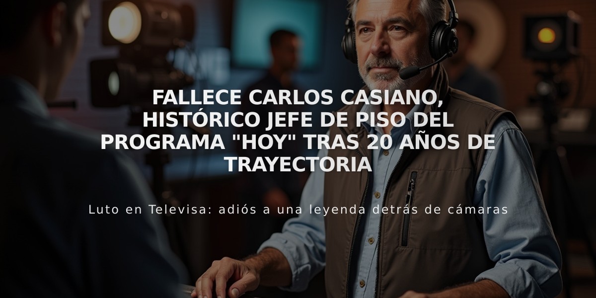 Fallece Carlos Casiano, histórico jefe de piso del programa "Hoy" tras 20 años de trayectoria