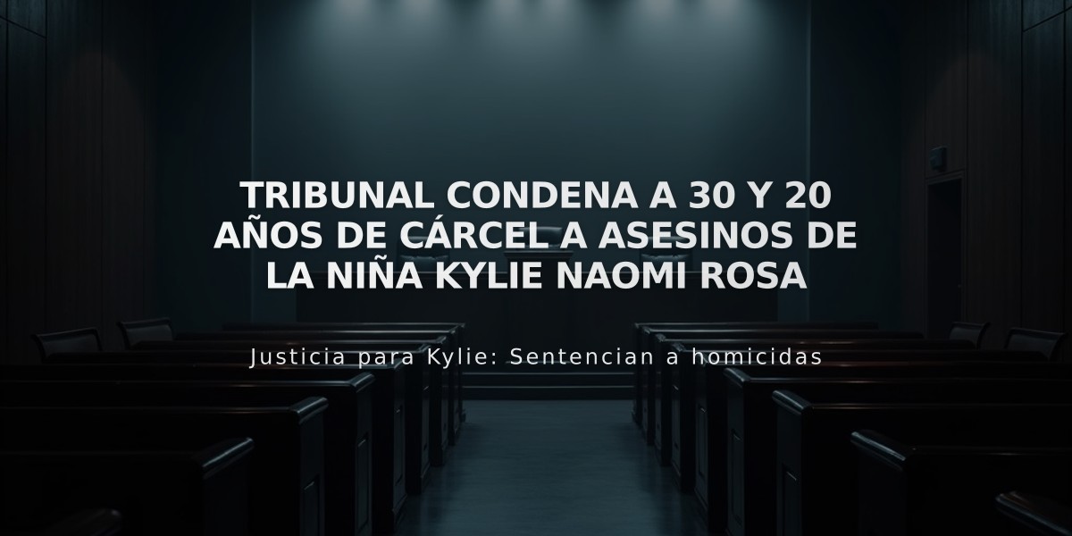 Tribunal condena a 30 y 20 años de cárcel a asesinos de la niña Kylie Naomi Rosa