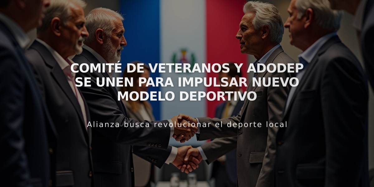 Comité de Veteranos y Adodep se unen para impulsar nuevo modelo deportivo