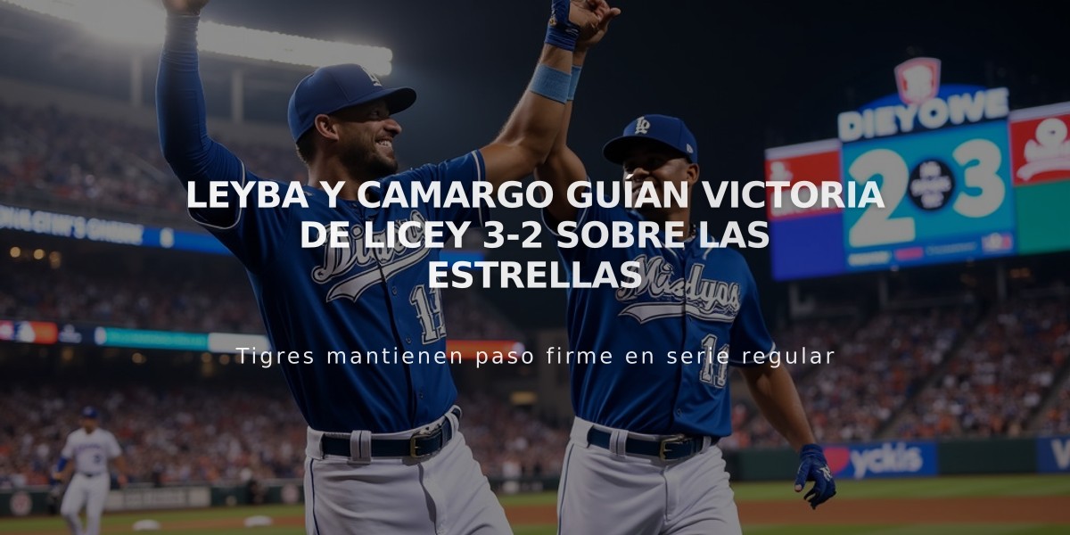 Leyba y Camargo guían victoria de Licey 3-2 sobre las Estrellas