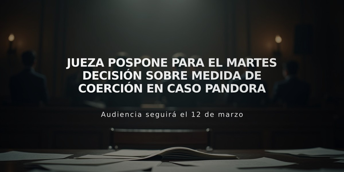 Jueza pospone para el martes decisión sobre medida de coerción en caso Pandora