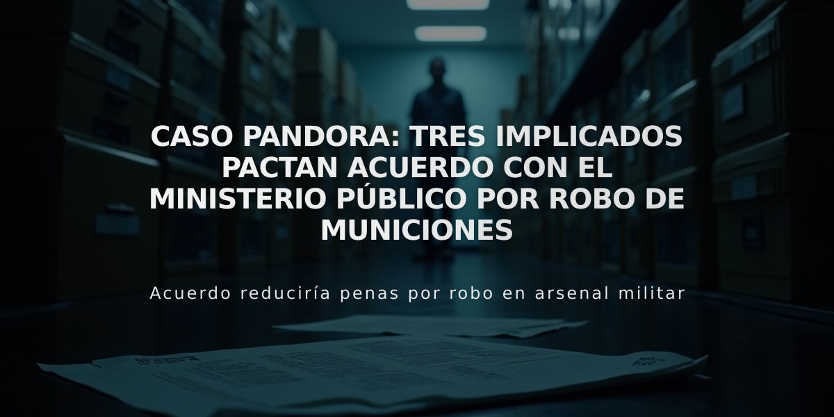 Caso Pandora: Tres implicados pactan acuerdo con el Ministerio Público por robo de municiones