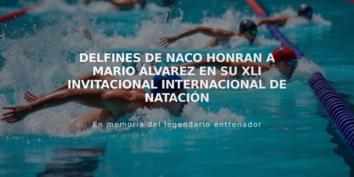 Delfines de Naco honran a Mario Álvarez en su XLI Invitacional Internacional de Natación