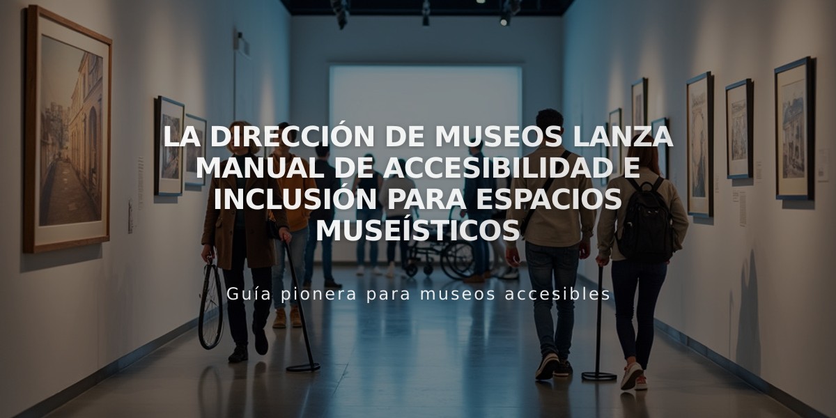 La Dirección de Museos lanza manual de accesibilidad e inclusión para espacios museísticos