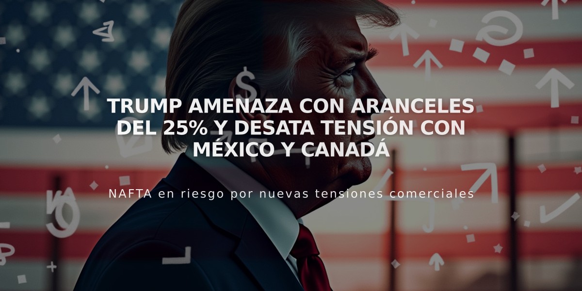 Trump amenaza con aranceles del 25% y desata tensión con México y Canadá