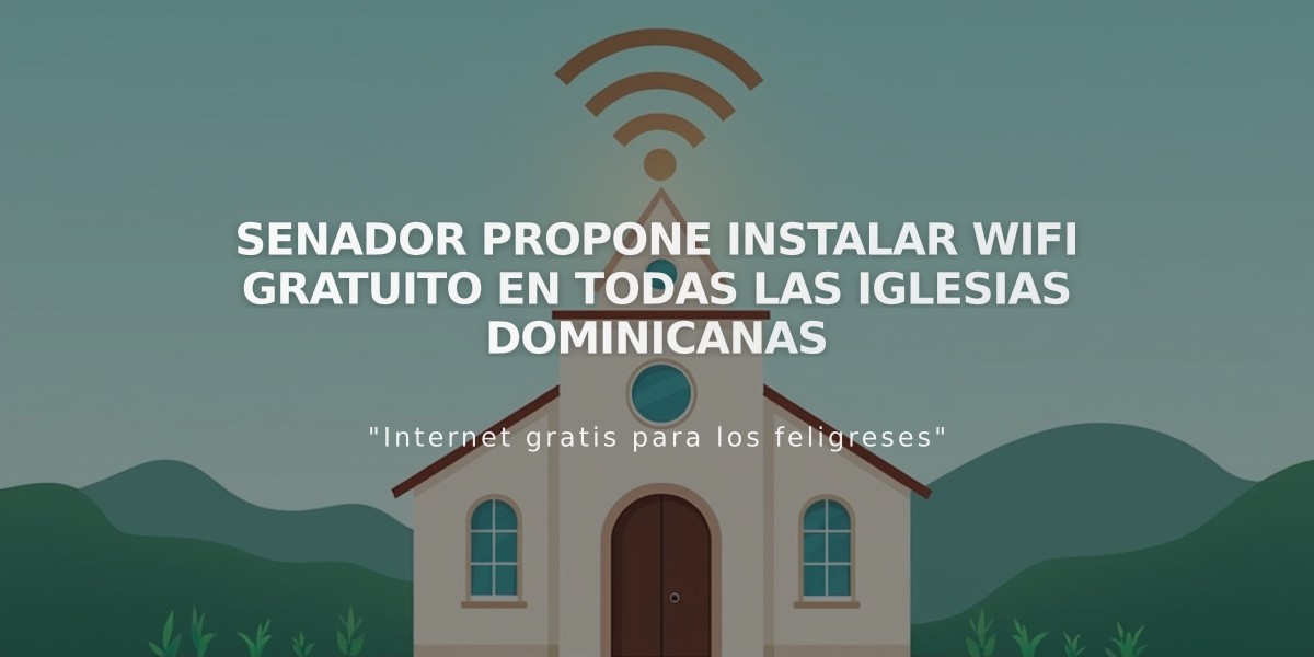 Senador propone instalar wifi gratuito en todas las iglesias dominicanas