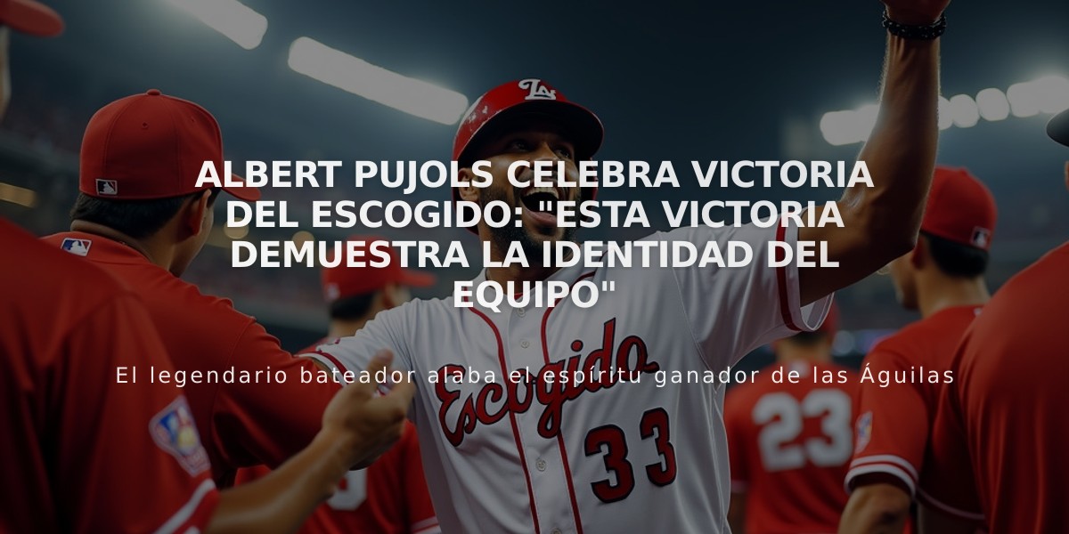 Albert Pujols celebra victoria del Escogido: "Esta victoria demuestra la identidad del equipo"