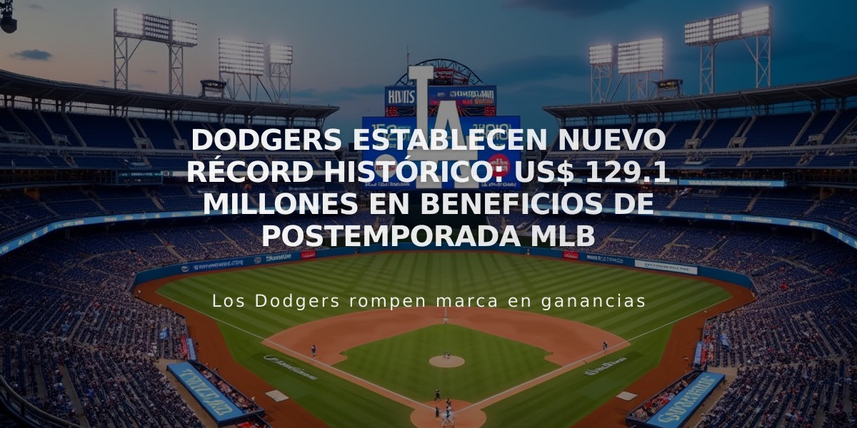 Dodgers establecen nuevo récord histórico: US$ 129.1 millones en beneficios de postemporada MLB