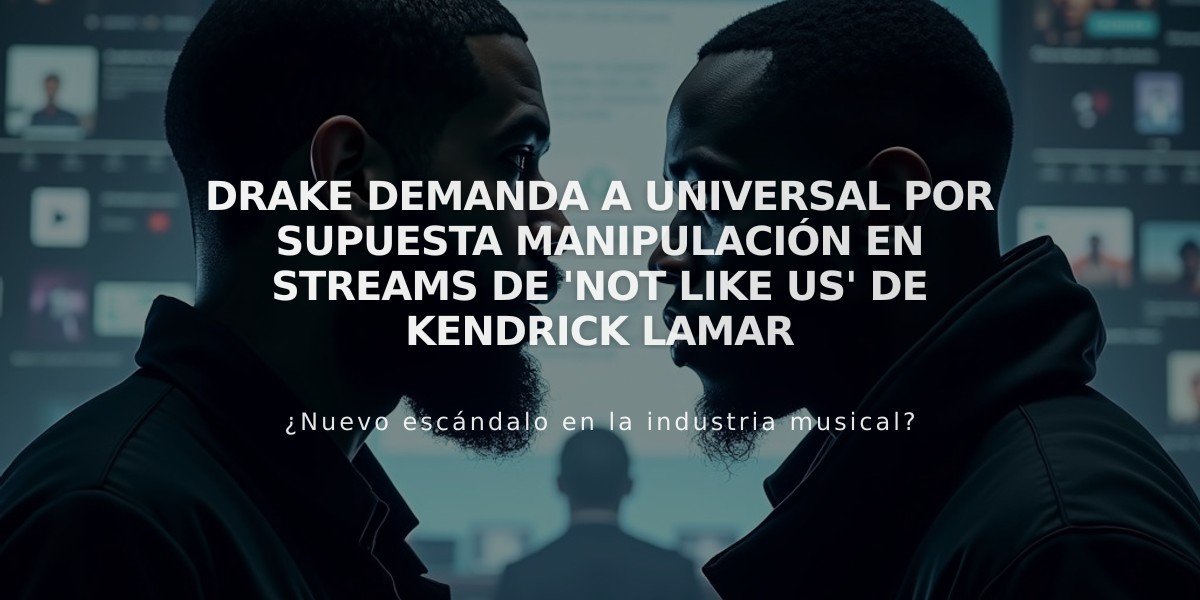 Drake demanda a Universal por supuesta manipulación en streams de 'Not Like Us' de Kendrick Lamar