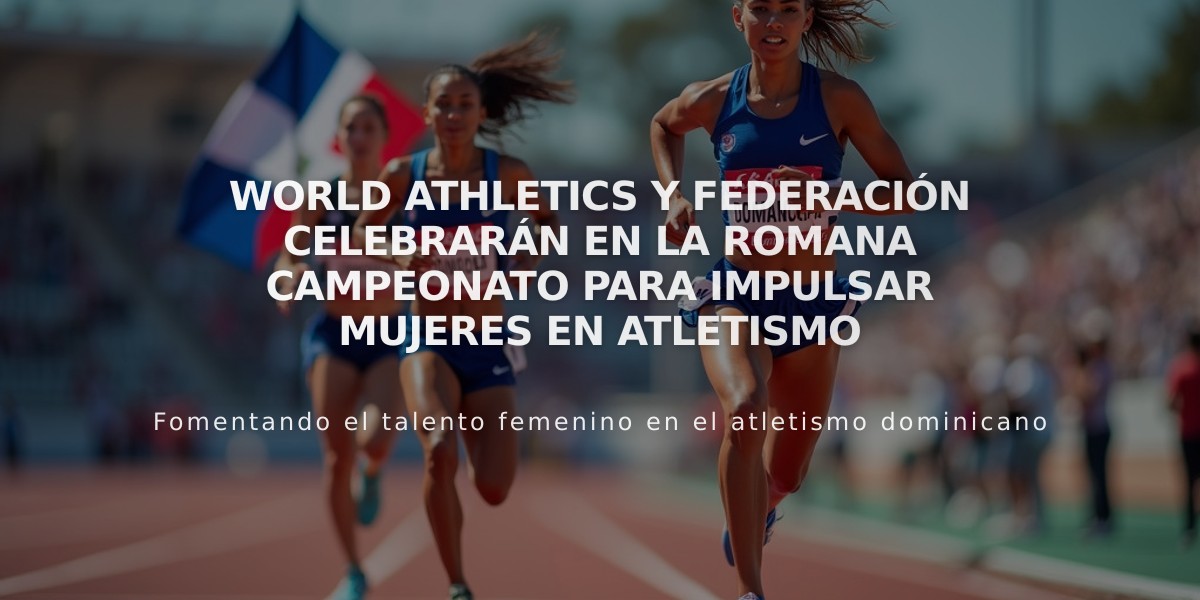 World Athletics y Federación celebrarán en La Romana campeonato para impulsar mujeres en atletismo