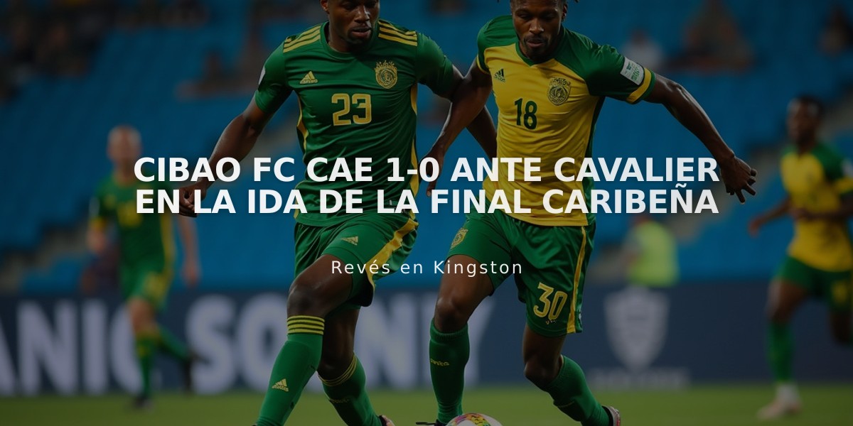 Cibao FC cae 1-0 ante Cavalier en la ida de la final caribeña