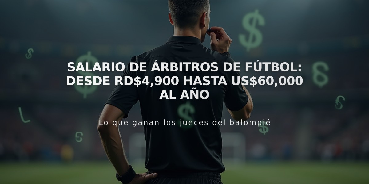 Salario de árbitros de fútbol: desde RD$4,900 hasta US$60,000 al año