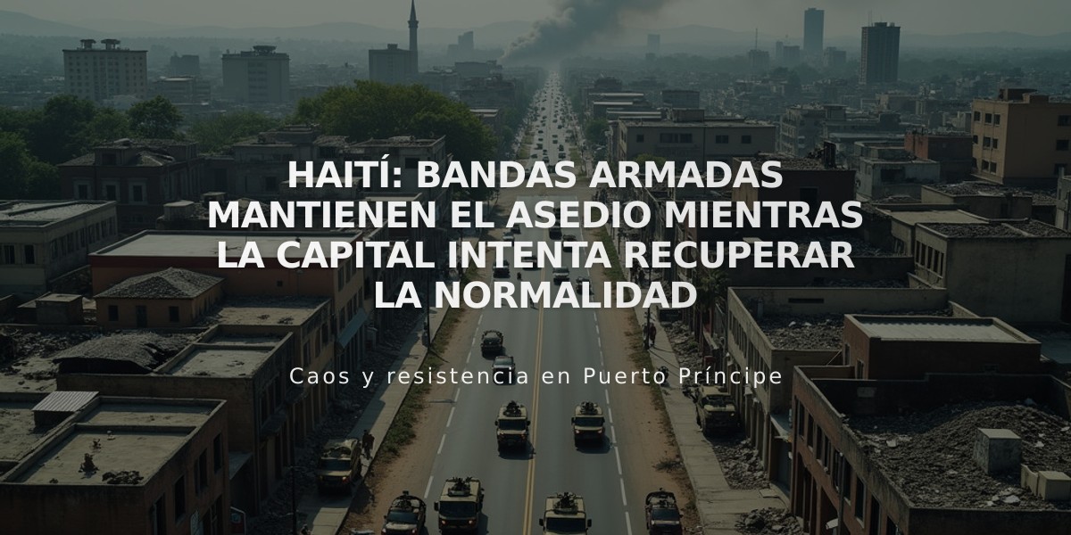 Haití: Bandas armadas mantienen el asedio mientras la capital intenta recuperar la normalidad