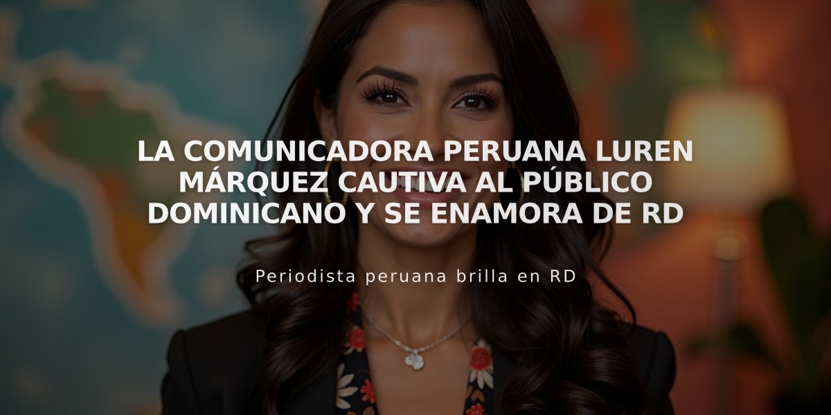 La comunicadora peruana Luren Márquez cautiva al público dominicano y se enamora de RD