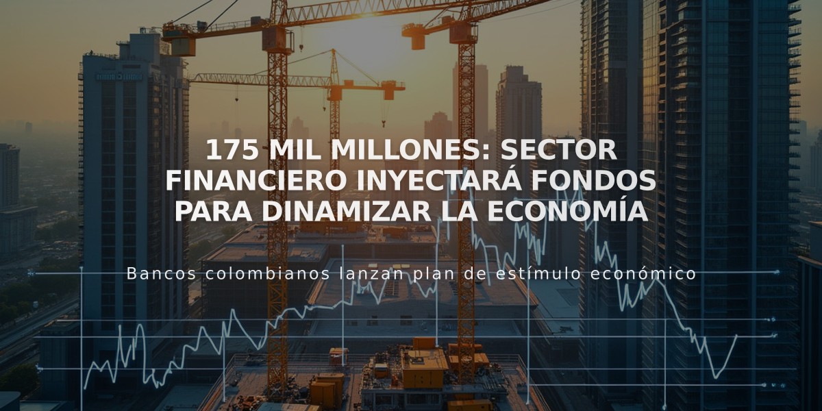 175 mil millones: Sector financiero inyectará fondos para dinamizar la economía