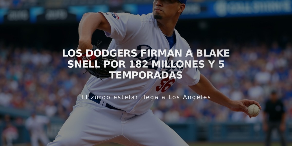 Los Dodgers firman a Blake Snell por 182 millones y 5 temporadas