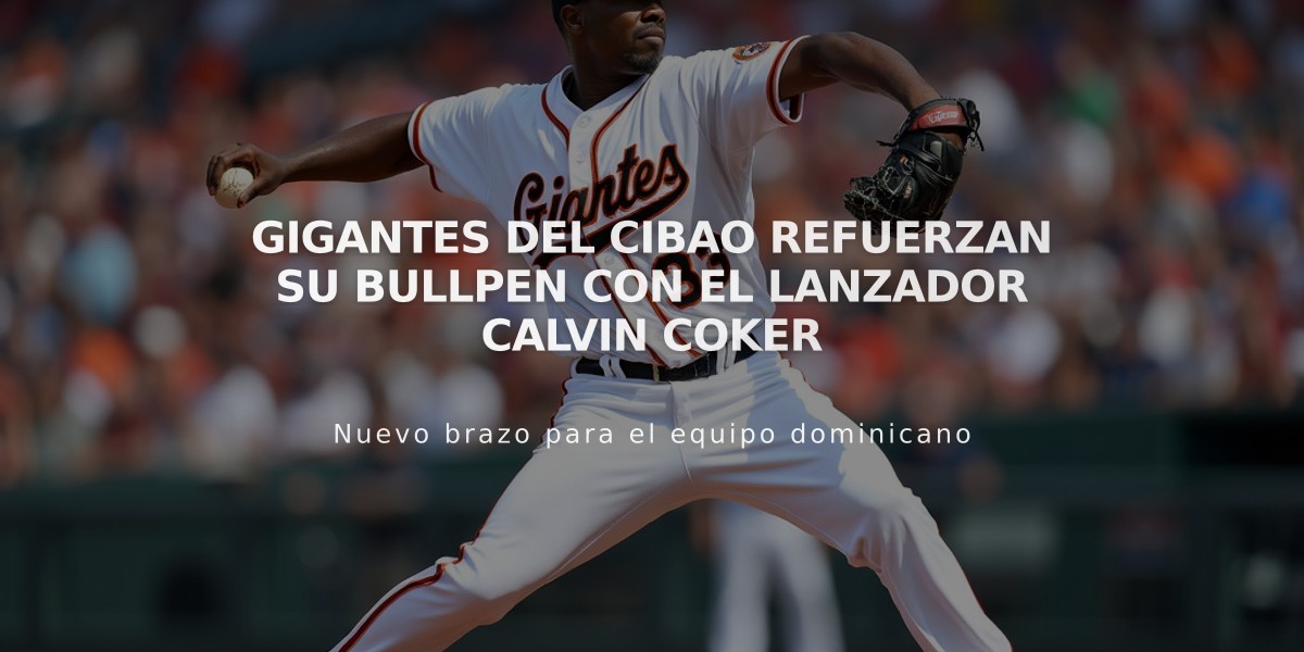 Gigantes del Cibao refuerzan su bullpen con el lanzador Calvin Coker