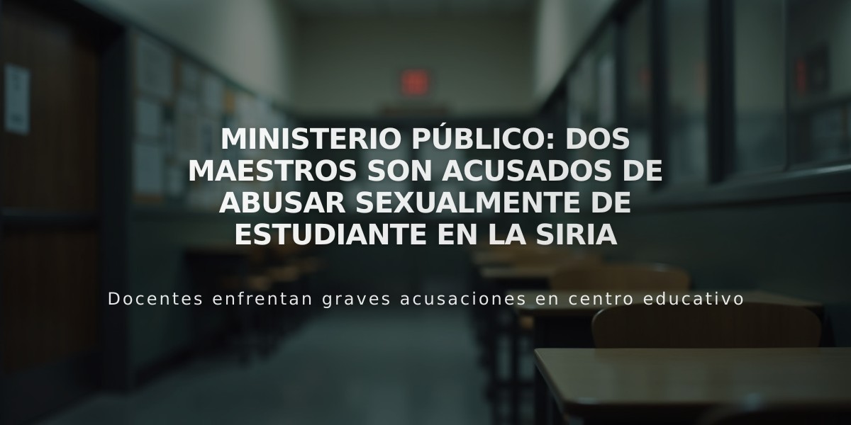 Ministerio Público: Dos maestros son acusados de abusar sexualmente de estudiante en La Siria