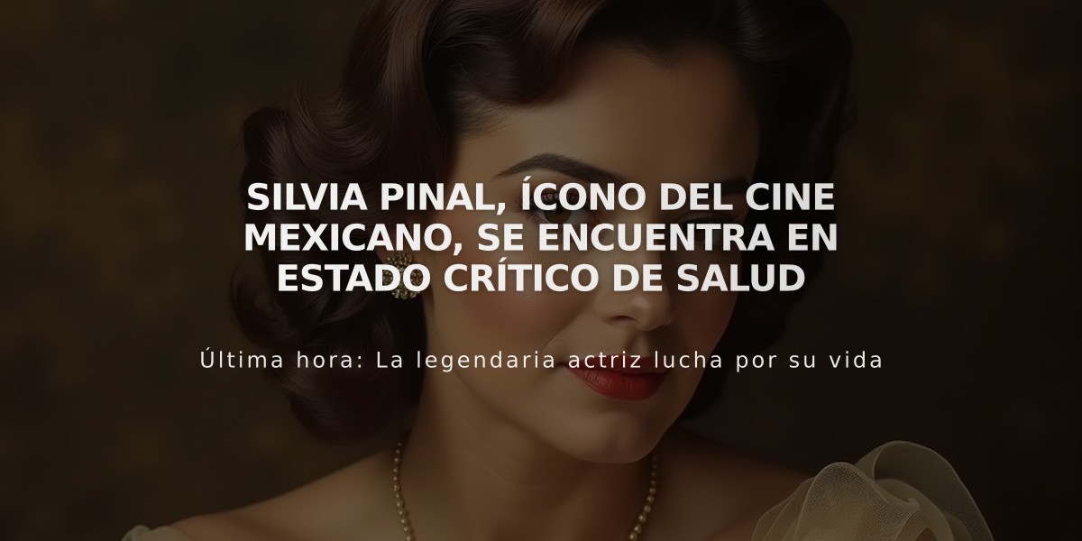 Silvia Pinal, ícono del cine mexicano, se encuentra en estado crítico de salud