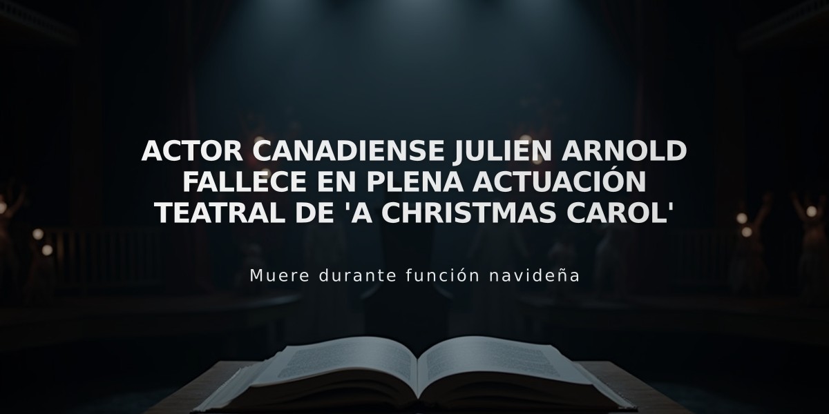 Actor canadiense Julien Arnold fallece en plena actuación teatral de 'A Christmas Carol'