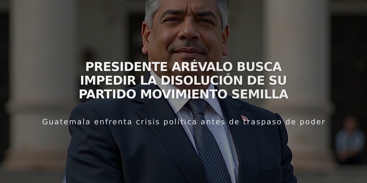 Presidente Arévalo busca impedir la disolución de su partido Movimiento Semilla