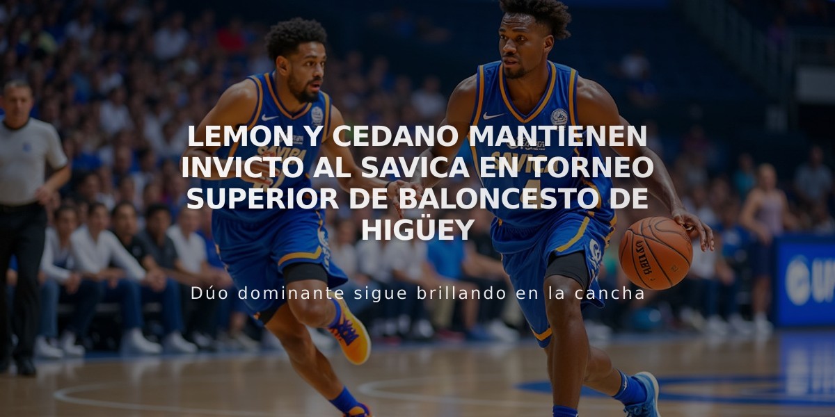 Lemon y Cedano mantienen invicto al Savica en torneo superior de baloncesto de Higüey