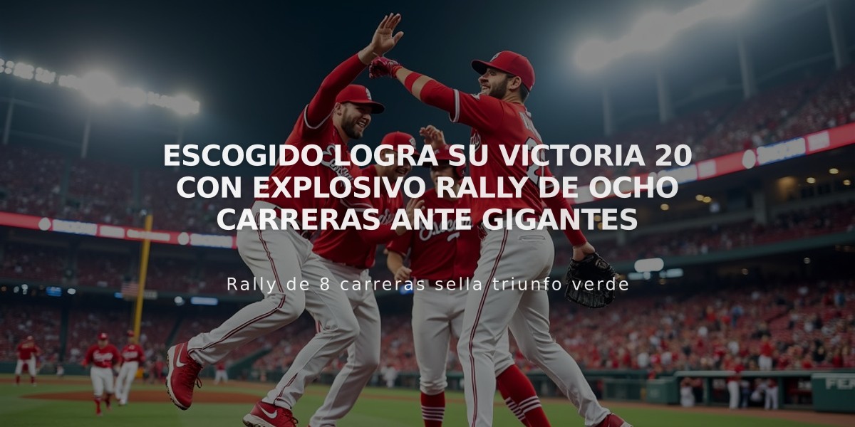 Escogido logra su victoria 20 con explosivo rally de ocho carreras ante Gigantes