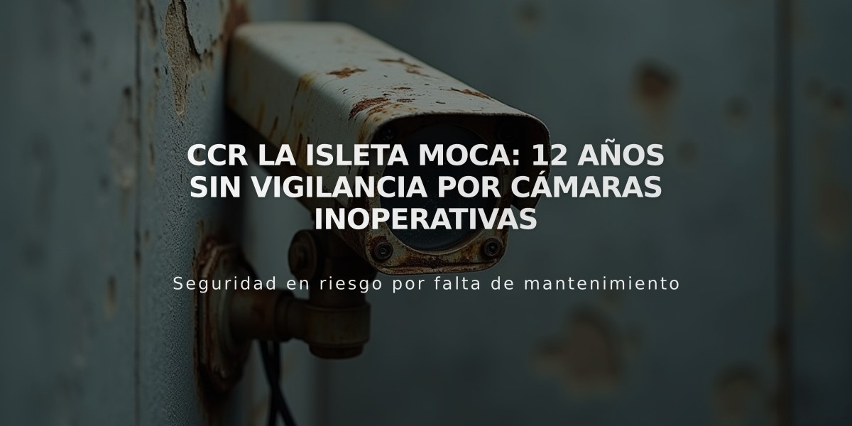 CCR La Isleta Moca: 12 años sin vigilancia por cámaras inoperativas