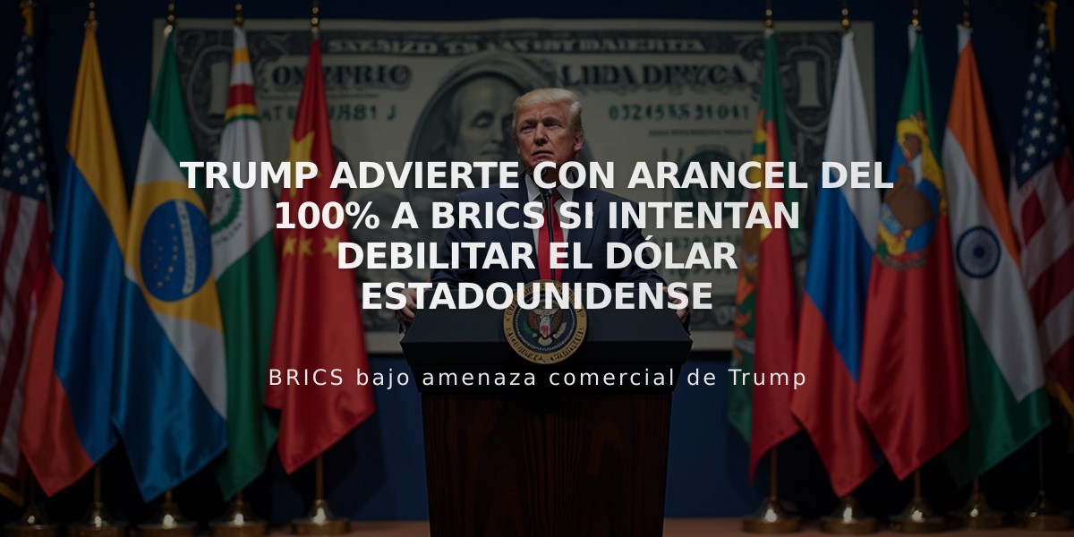 Trump advierte con arancel del 100% a BRICS si intentan debilitar el dólar estadounidense