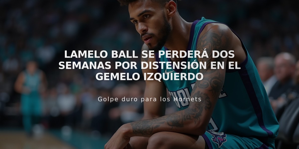 LaMelo Ball se perderá dos semanas por distensión en el gemelo izquierdo