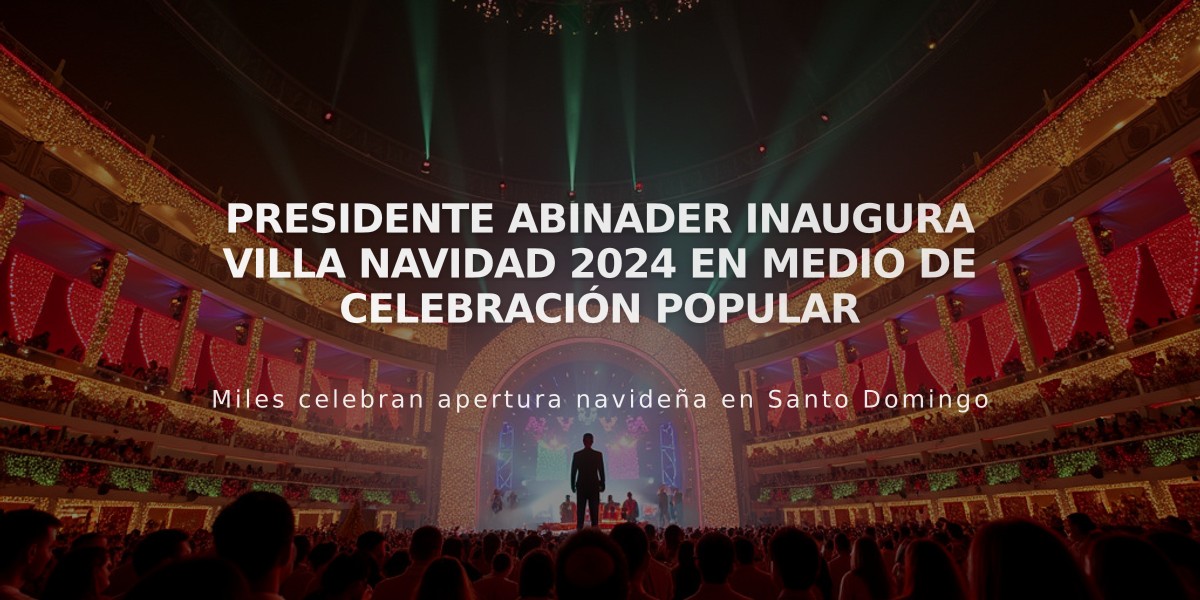 Presidente Abinader inaugura Villa Navidad 2024 en medio de celebración popular