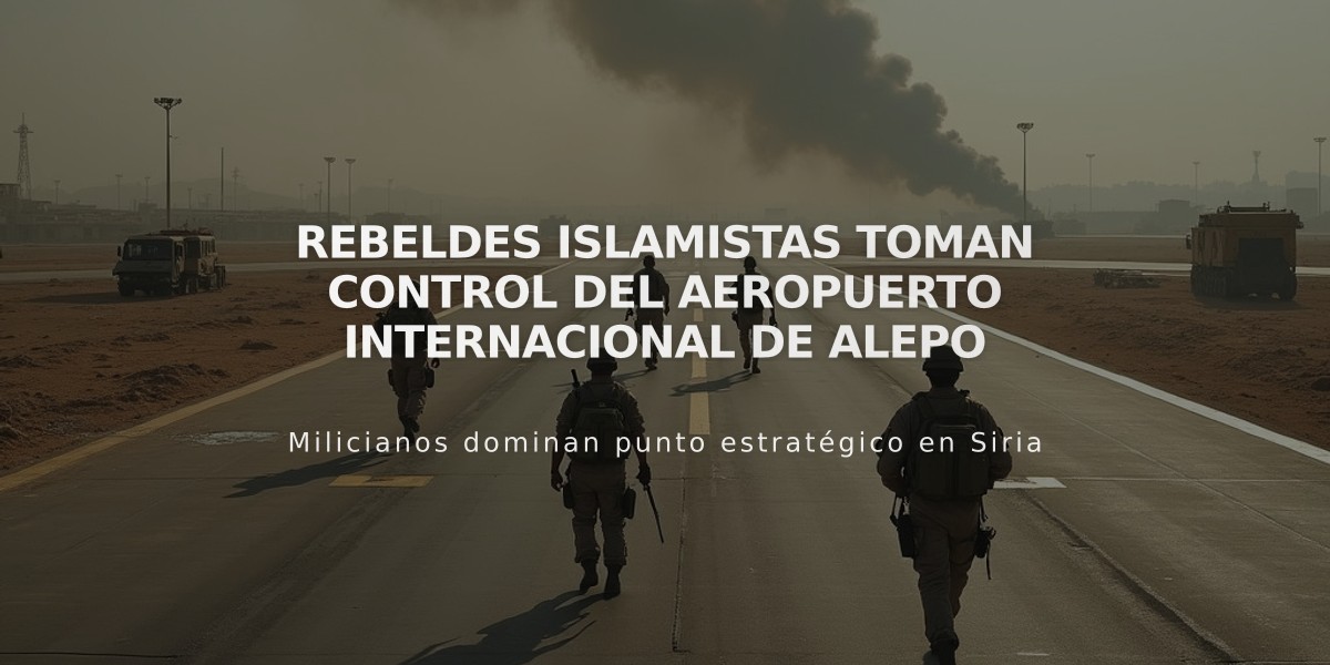 Rebeldes islamistas toman control del aeropuerto internacional de Alepo